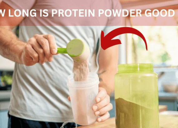 HOW LONG IS PROTEIN POWDER GOOD FOR