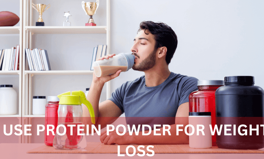 How to Use Protein Powder for Weight Loss: A Complete Guide